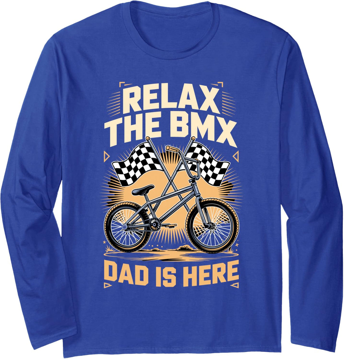 Relax the BMX Dad is Here BMX Rider Racing Long Sleeve T-Shirt - Adult Unisex Royal Blue