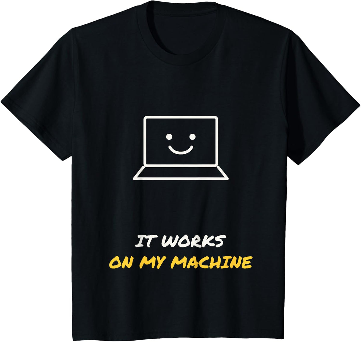 It Works On My Machine Funny Programmer Laptop T-Shirt - Black