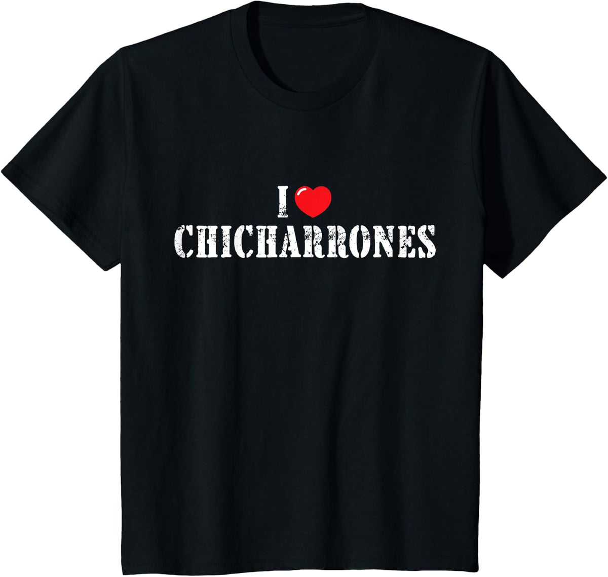 I Love Chicharrones for Chicharrones Lover T-Shirt - Black