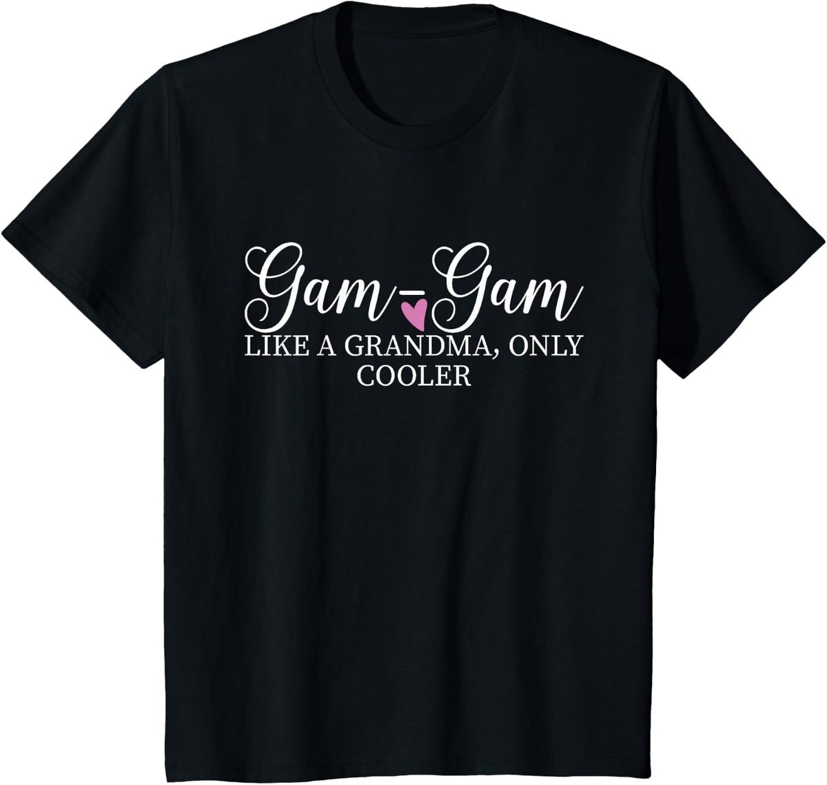 Gam-Gam Like A Grandma Only Cooler Heart Mother's Day GamGam T-Shirt - Black