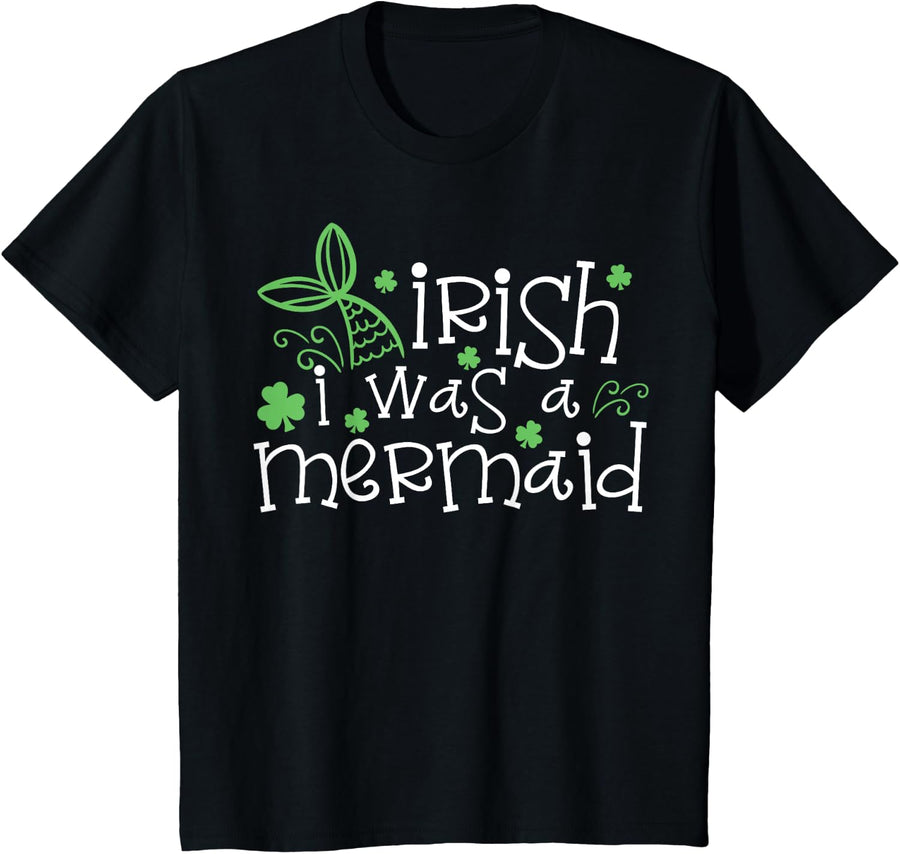 Irish I Was A Mermaid Shirt for St Patricks Day T-Shirt - Black