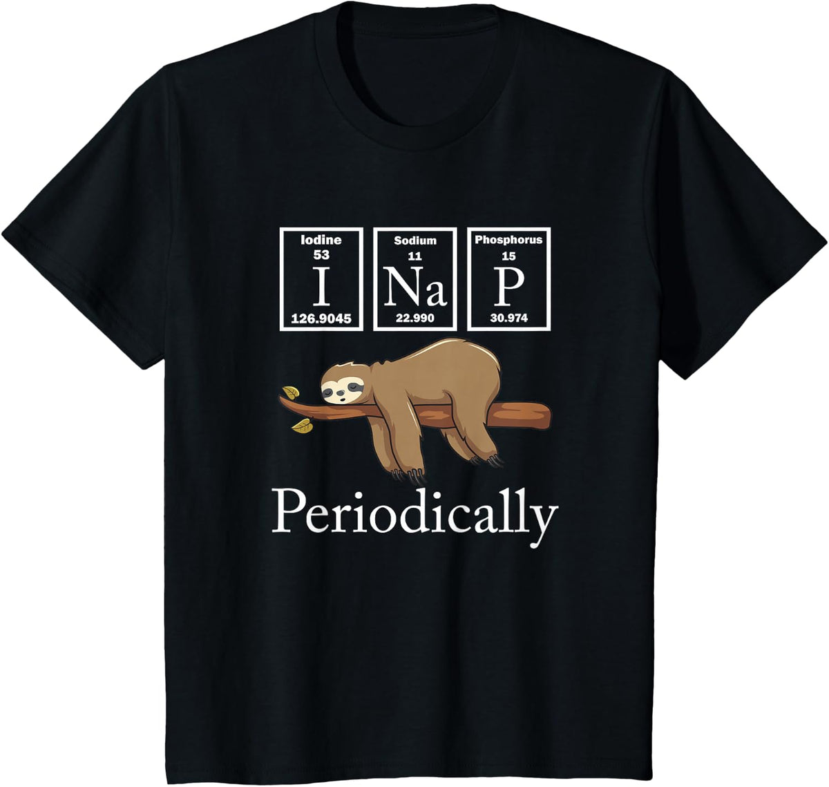Funny Science Sloth I Nap Periodically Sloths Lovers T-Shirt - Black