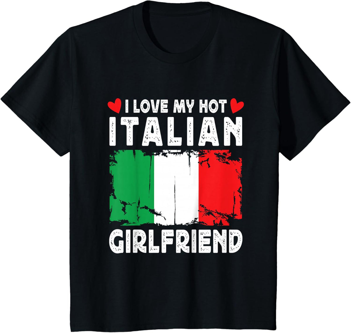I Love My Hot Italian Girlfriend Couple Italy Flag T-Shirt - Black
