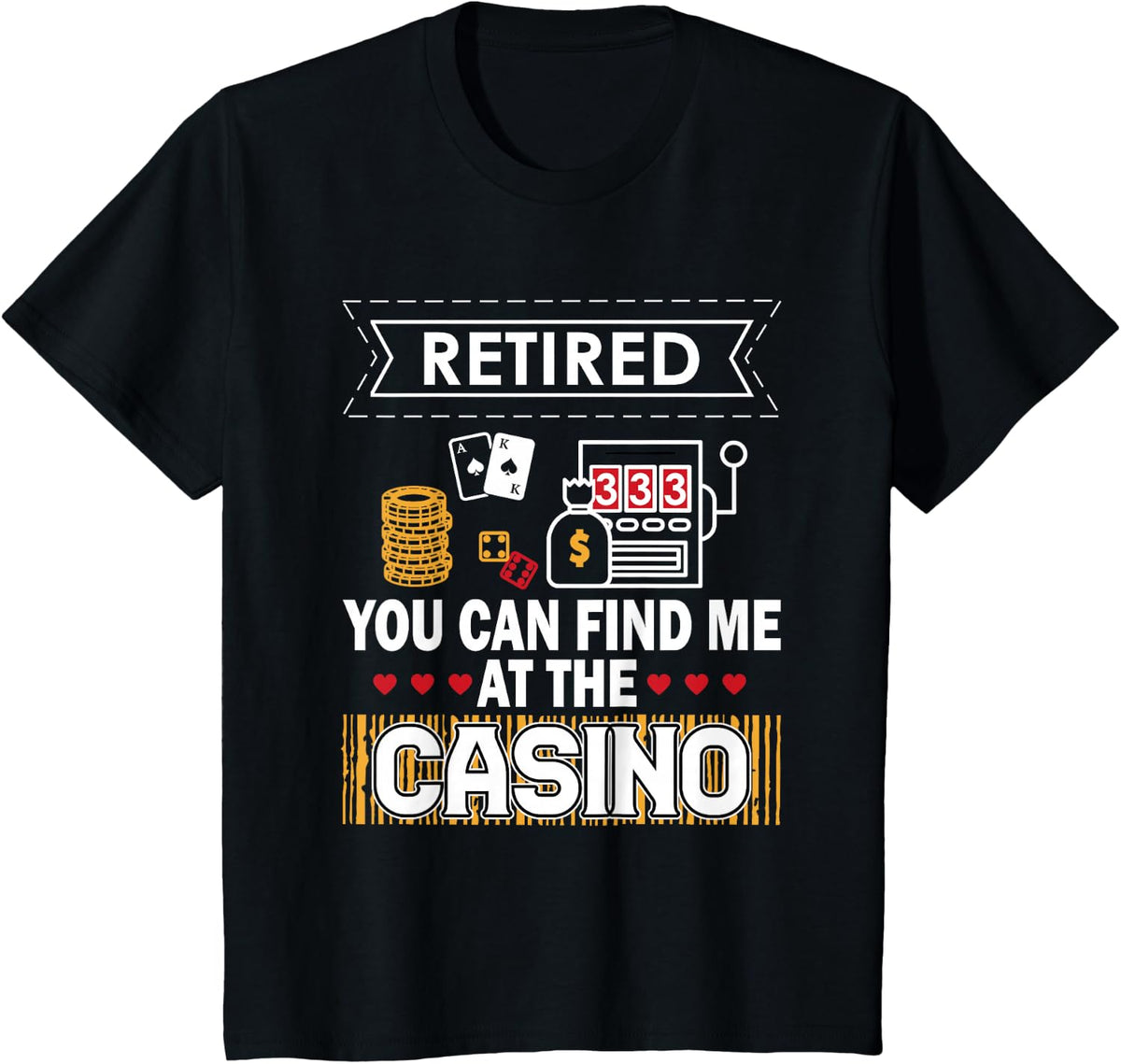 Retired You Can Find Me At The Casino Poker Funny Retirement T-Shirt - Black