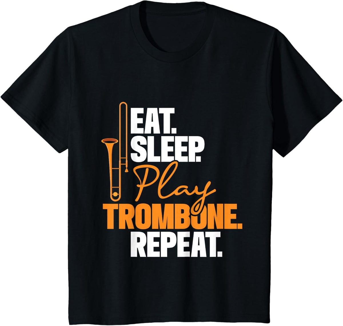 Eat Sleep Play Trombone Repeat - Trombonist Music T-Shirt - Black