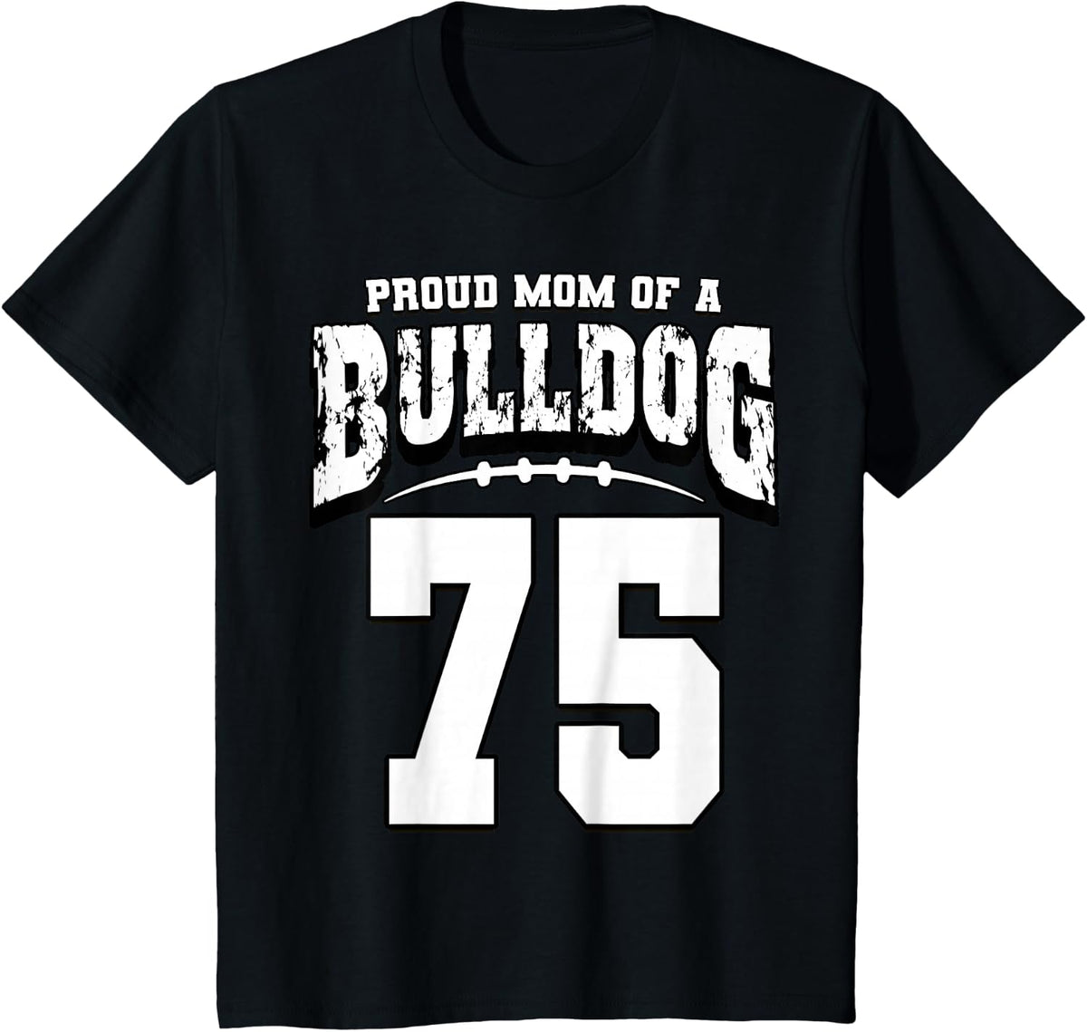 Proud Bulldog Football Mom Of Player 75 T-Shirt - Black