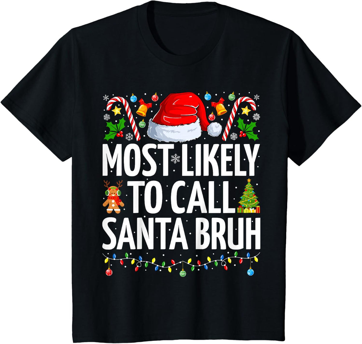Most Likely To Call Santa Bruh Xmas Funny Family Christmas T-Shirt - Black