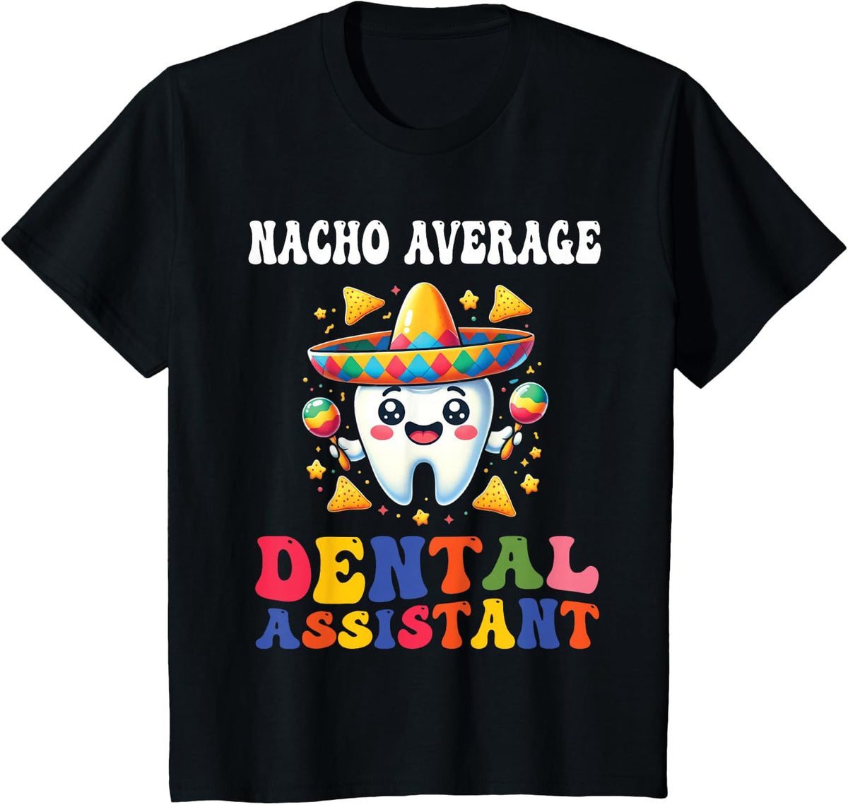 Nacho Average Dental Assistant Cinco de Mayo Mexican Dental T-Shirt - Black