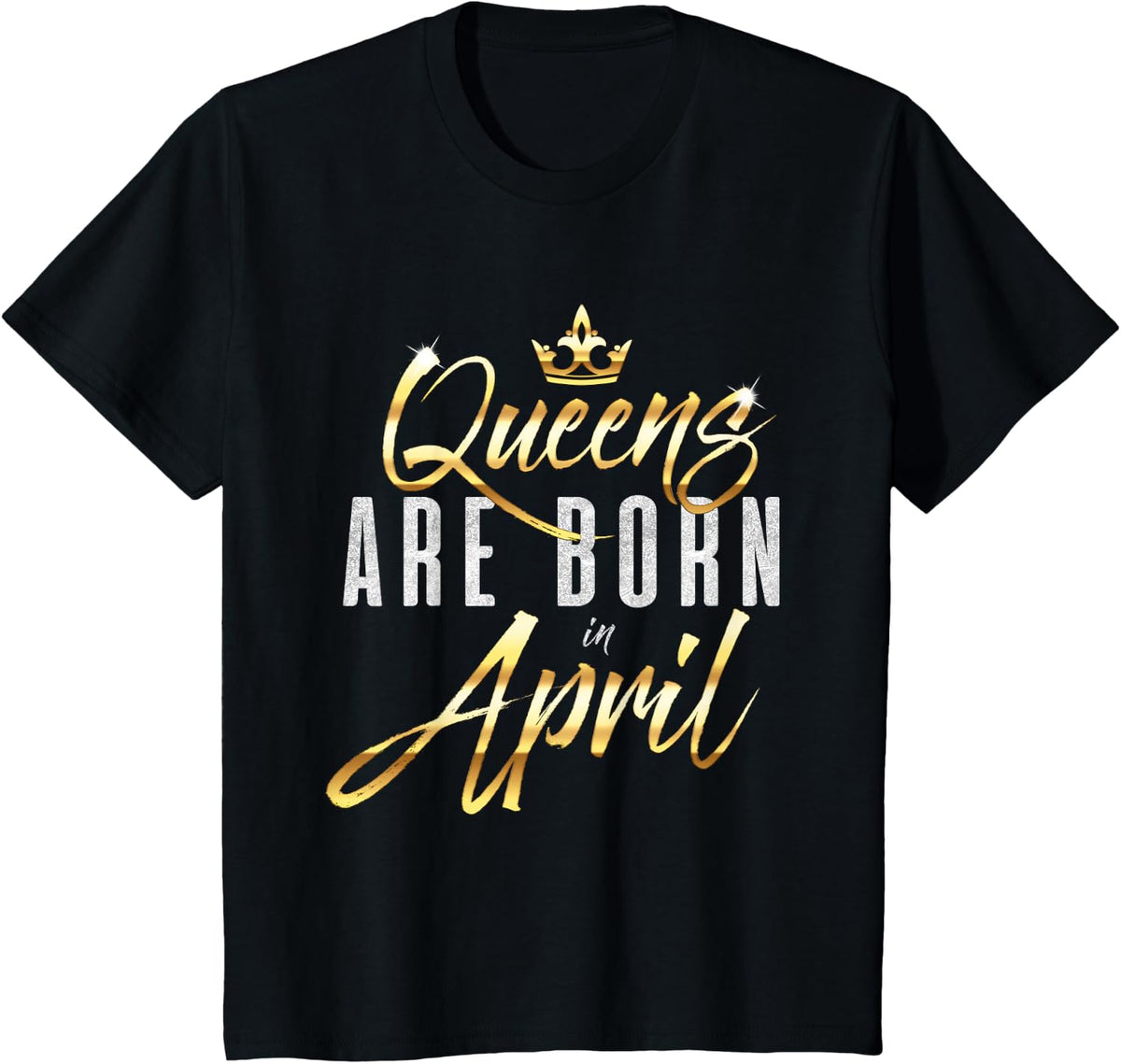 Queens Are Born In April Birthday Gift Women Girls T-Shirt - Black