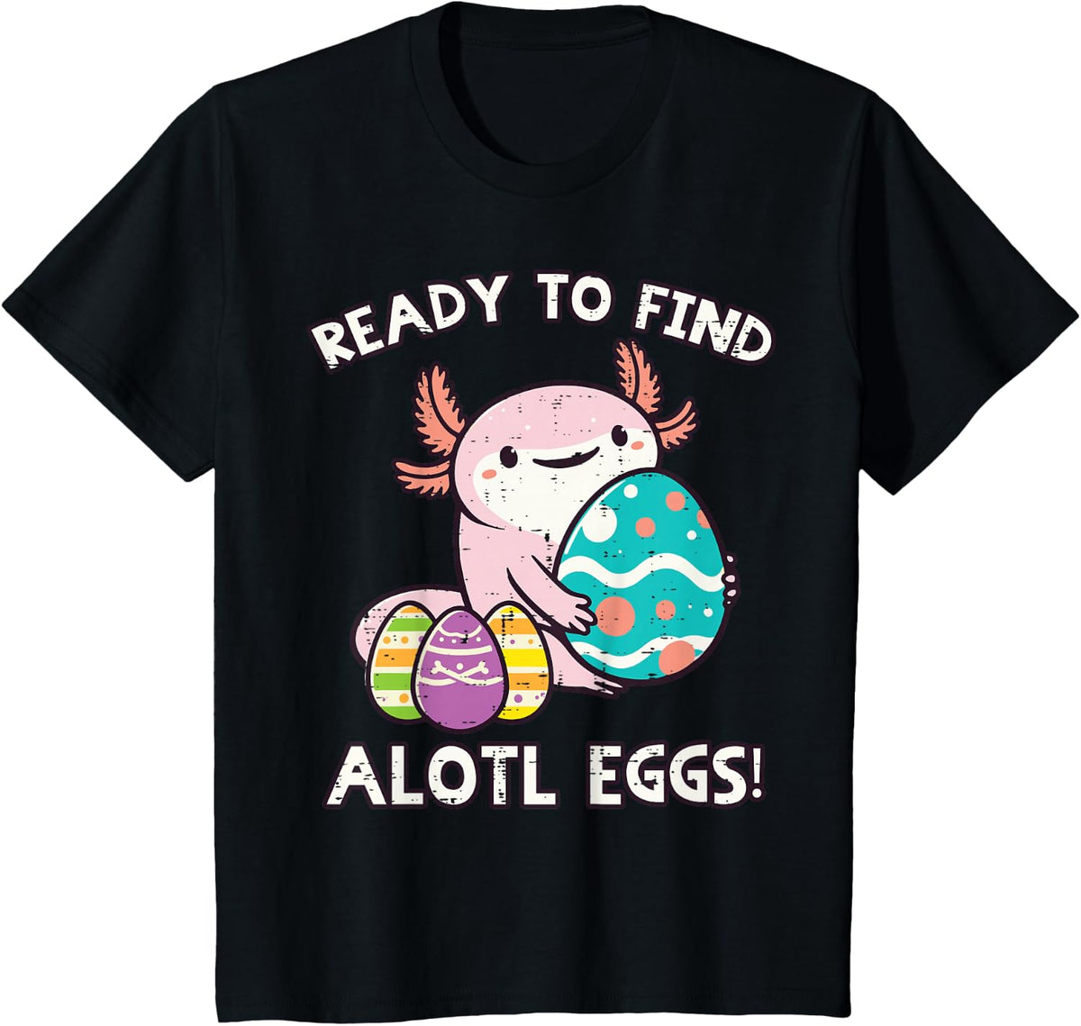 Easter Axolotl Ready To Find Alotl Eggs Hunt Boys Girls Kids T-Shirt - Black