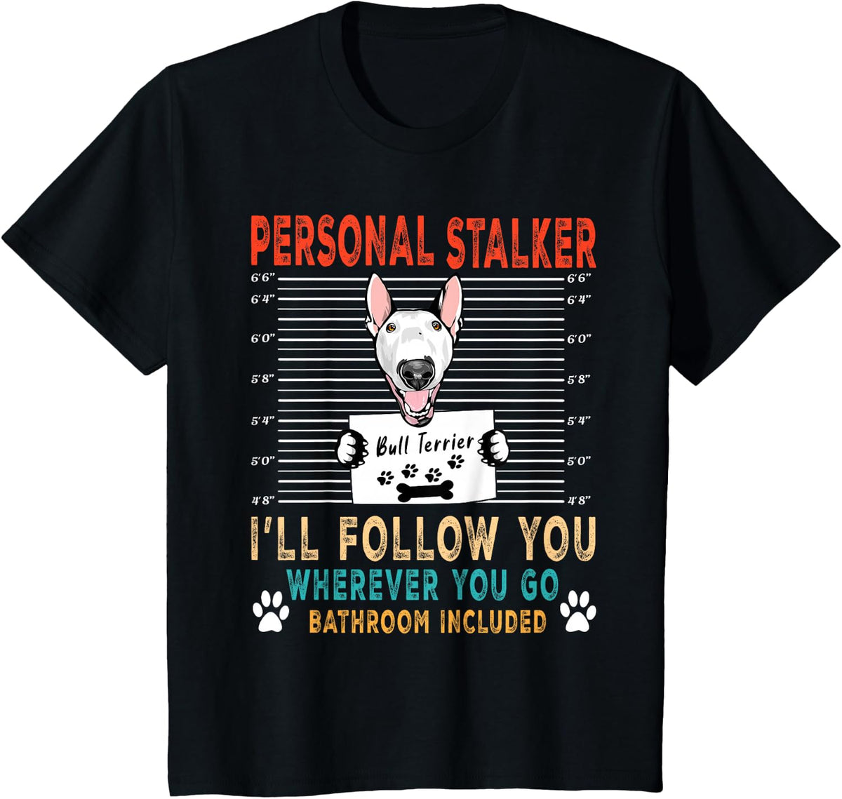 Personal Stalker Dog Bull Terrier Funny Puppy Dog Lover T-Shirt - Black