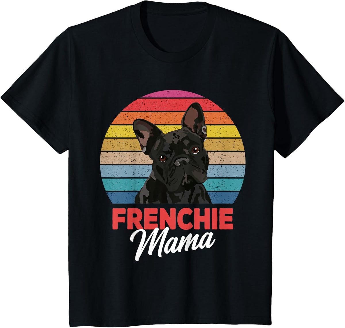 Frenchie Mama Cute French Bulldog Dog Mom Shirt Funny Tees T-Shirts Women Girls Gift - Black