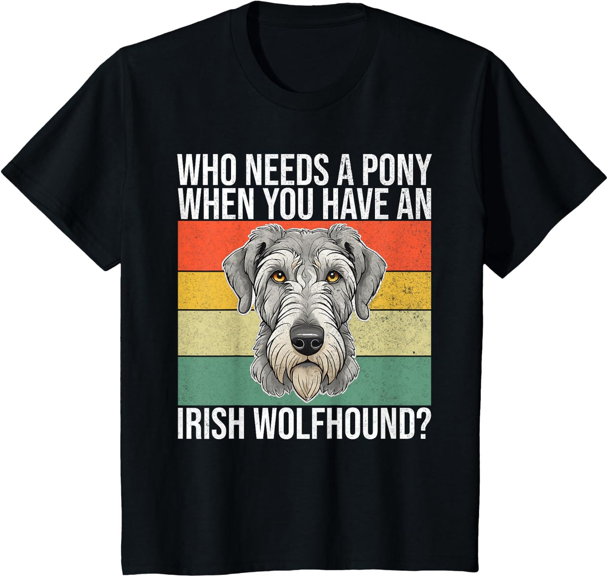 Who needs a Pony when you have an Irish Wolfhound T-Shirt - Black