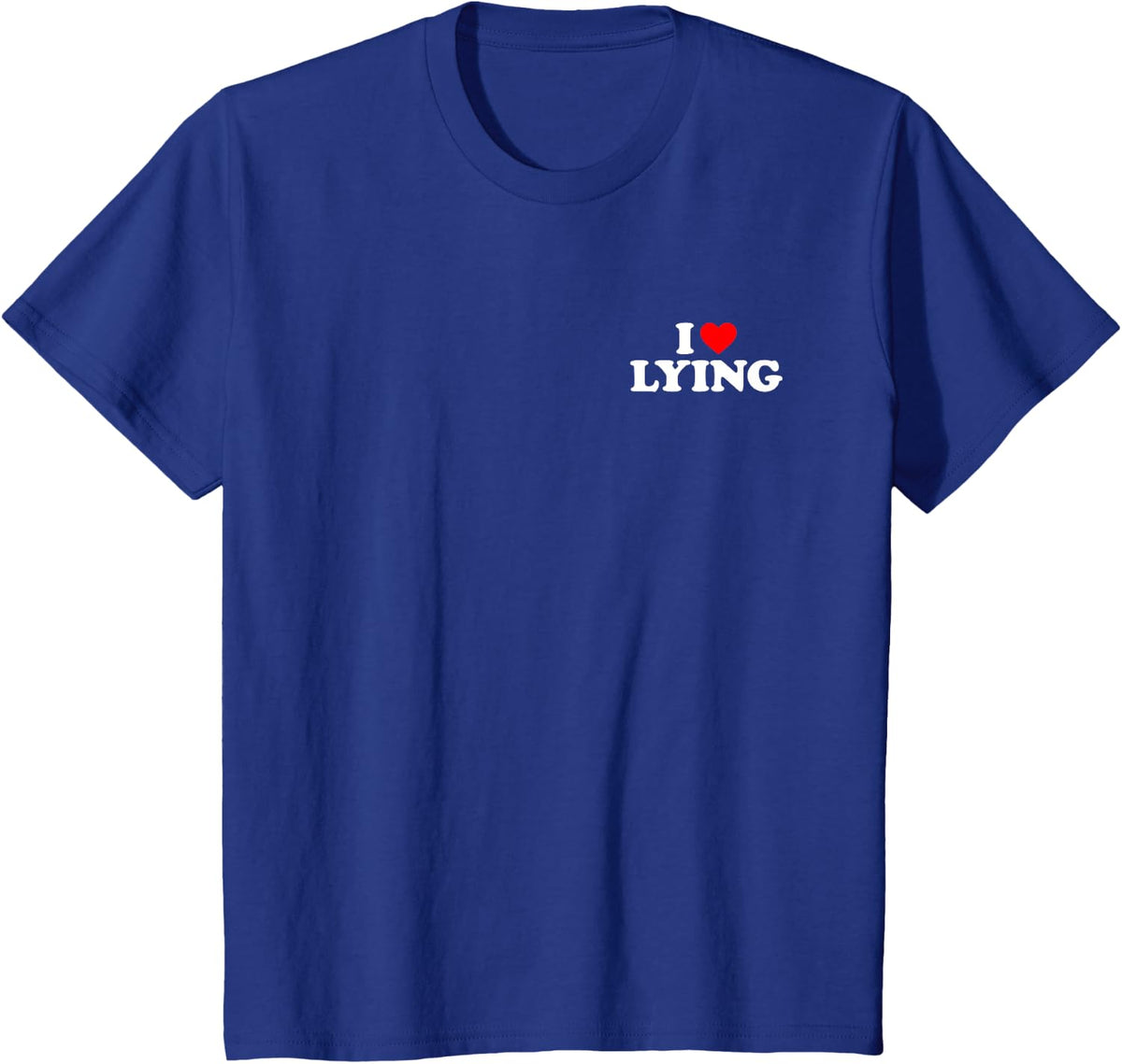 I Love Lying, I Heart Lying T-Shirt - Royal Blue