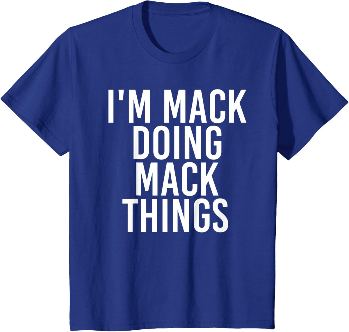 I'M MACK DOING MACK THINGS Funny Birthday Name Gift Idea T-Shirt - Royal Blue