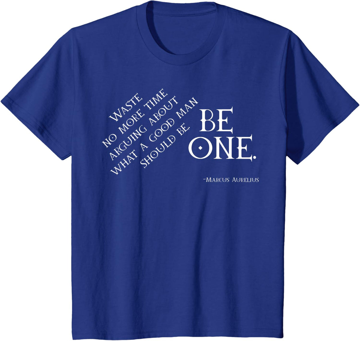 Marcus Aurelius Stoic Philosophy Waste no more time arguing T-Shirt - Royal Blue