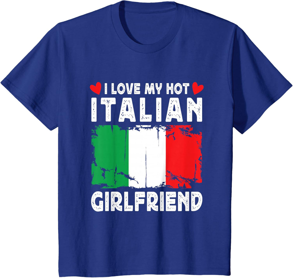 I Love My Hot Italian Girlfriend Couple Italy Flag T-Shirt - Royal Blue