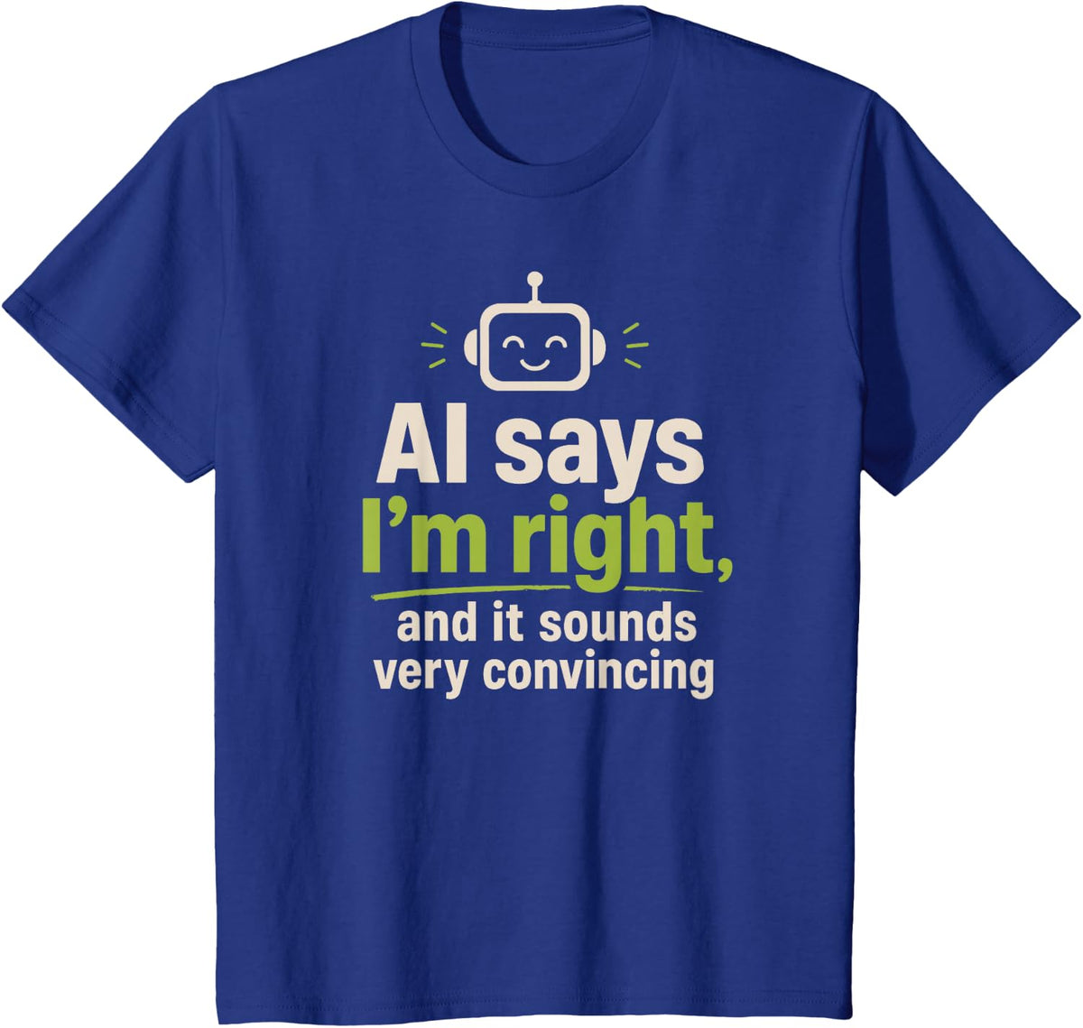 AI Says I'm Right Funny Robot Tech Support T-Shirt - Royal Blue