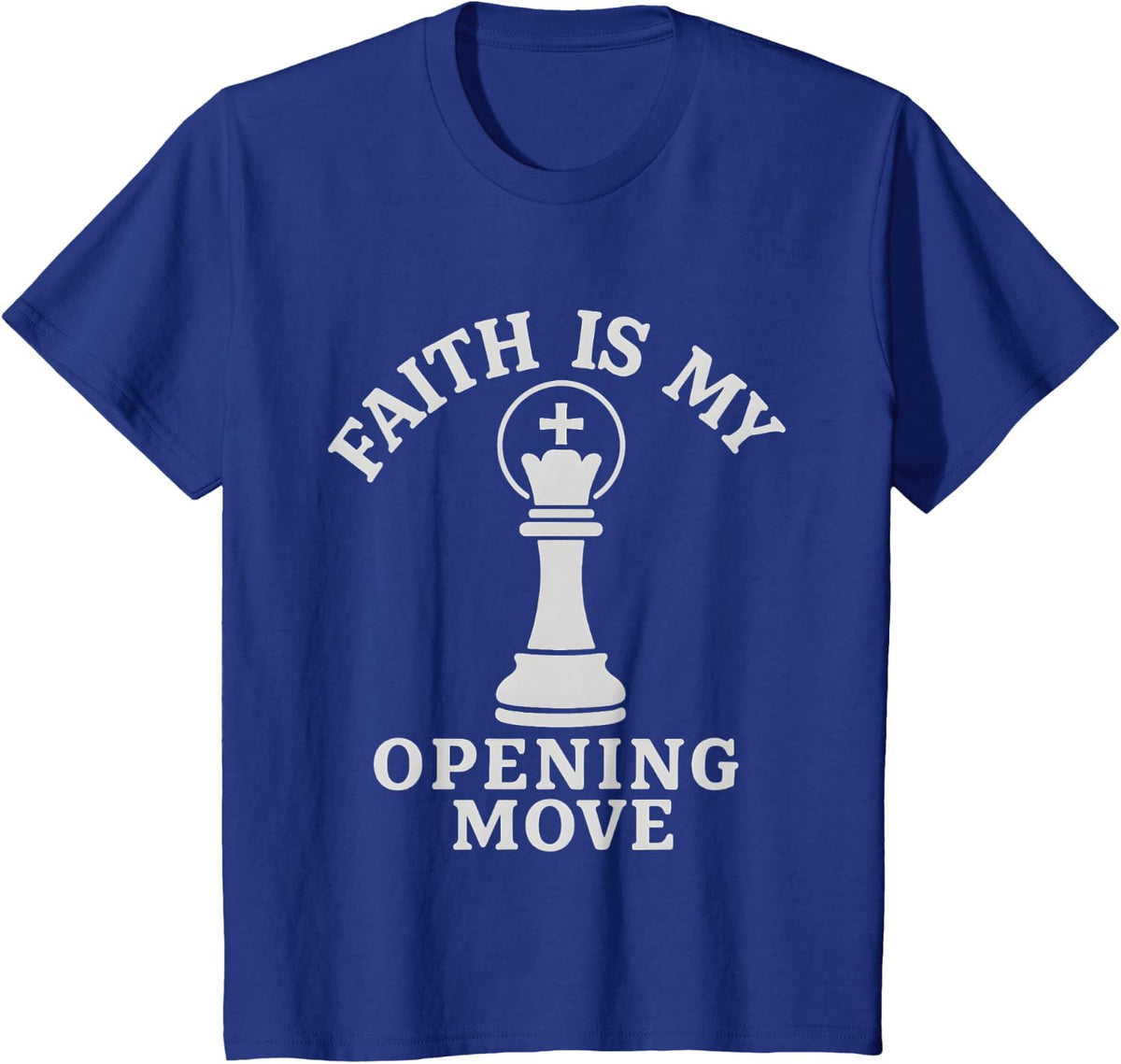Faith is My Opening Move Christian Chess Player T-Shirt - Royal Blue