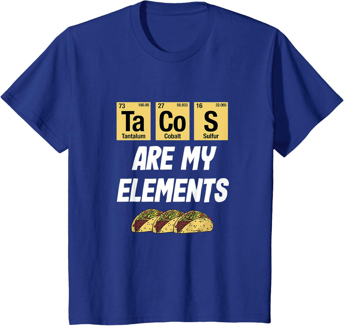 Tacos Are My Elements - Taco Periodic Table Elements Science T-Shirt - Royal Blue