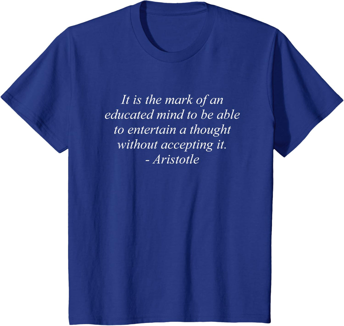 Aristotle quote shirt educated mind men women tshirt T-Shirt - Royal Blue