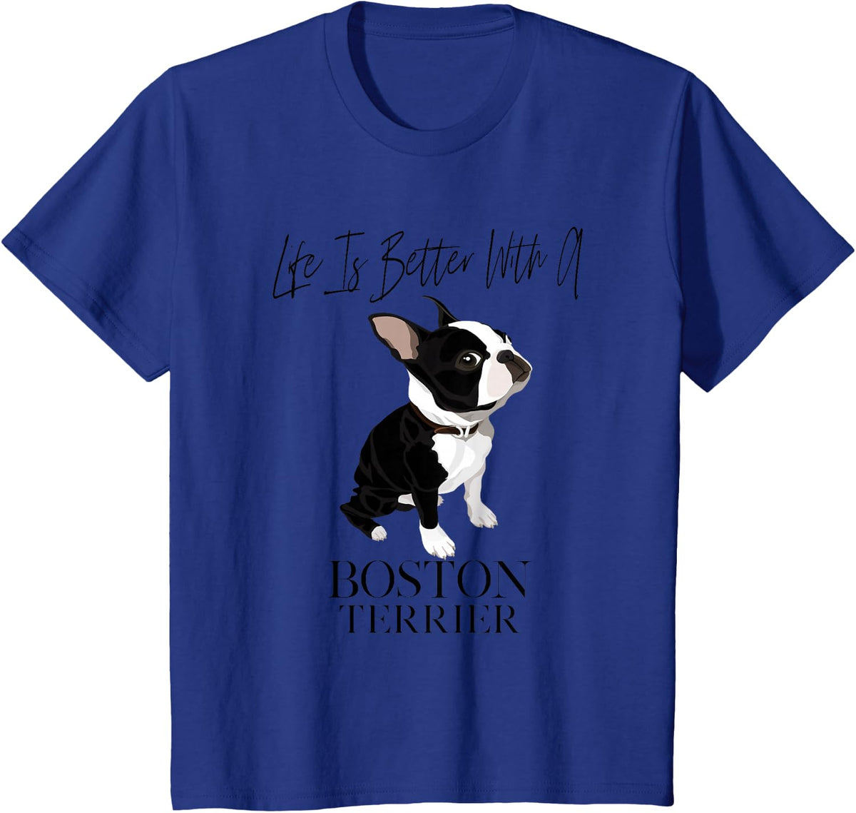 Life is Better with A Boston Terrier Dog Gift for Lover T-Shirt - Royal Blue