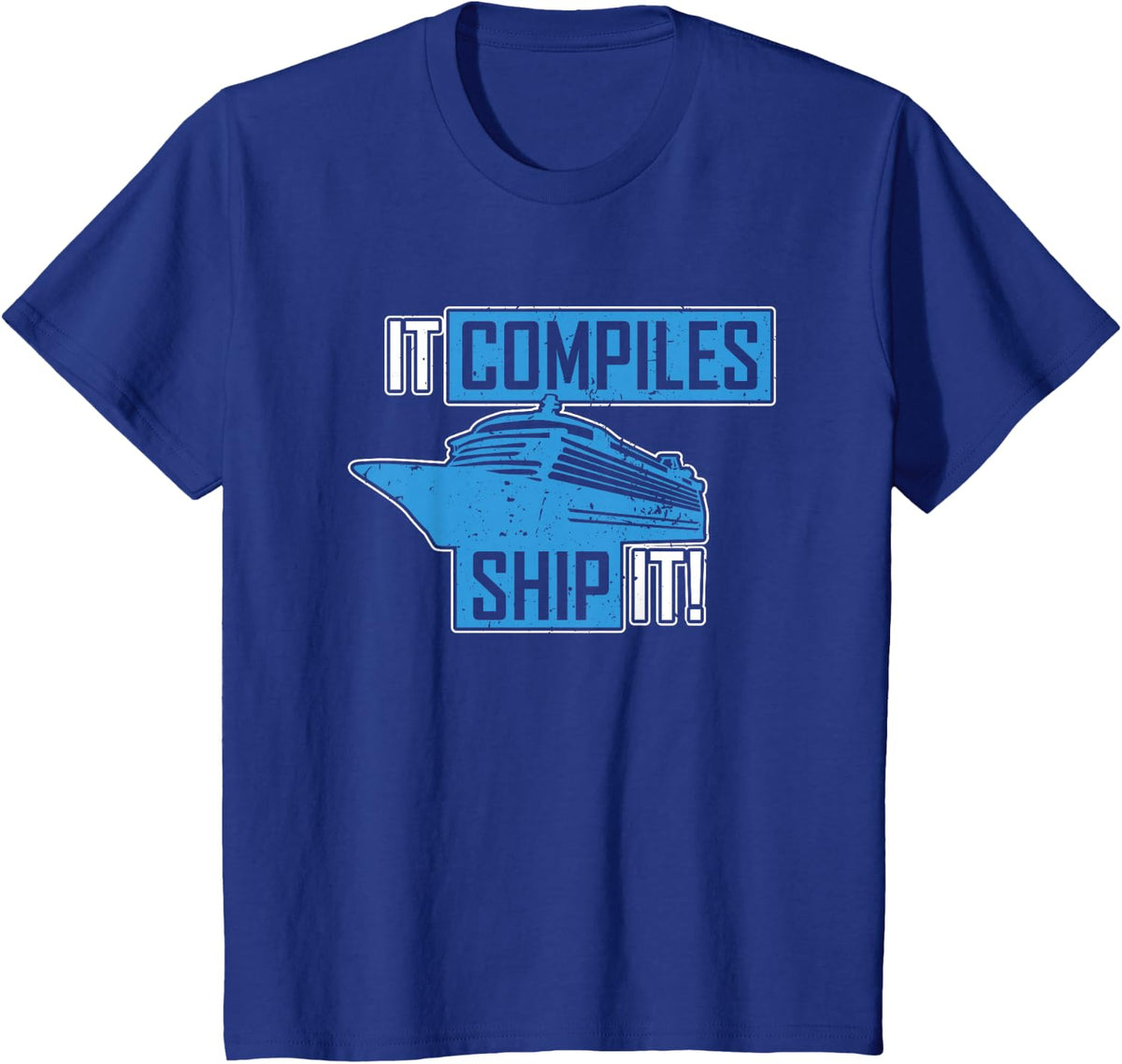 If It Compiles, then Ship It! Computer Programmer T-Shirt - Royal Blue