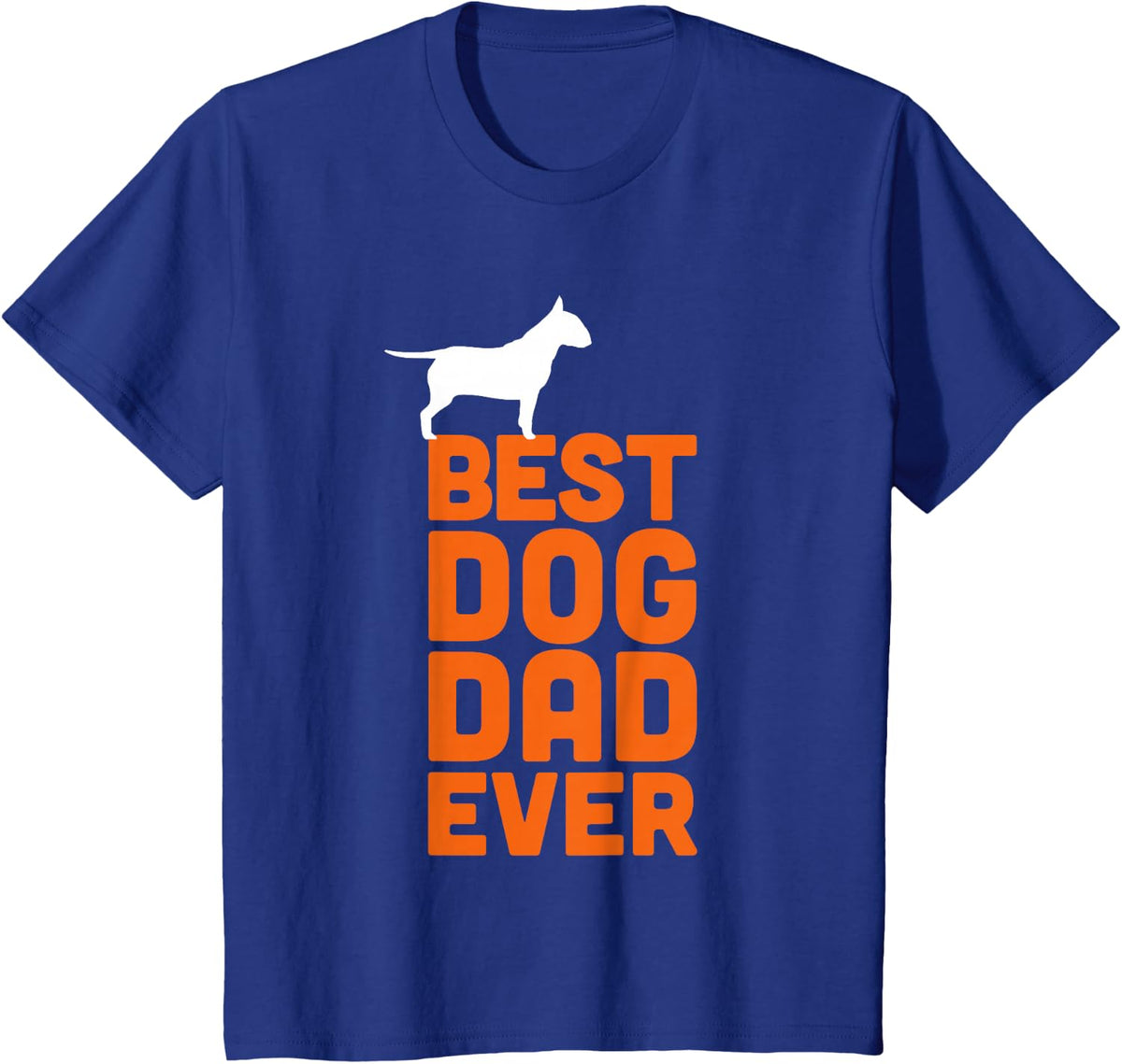 Best Dog Dad Ever - Funny Bull Terrier Owner T-Shirt - Royal Blue