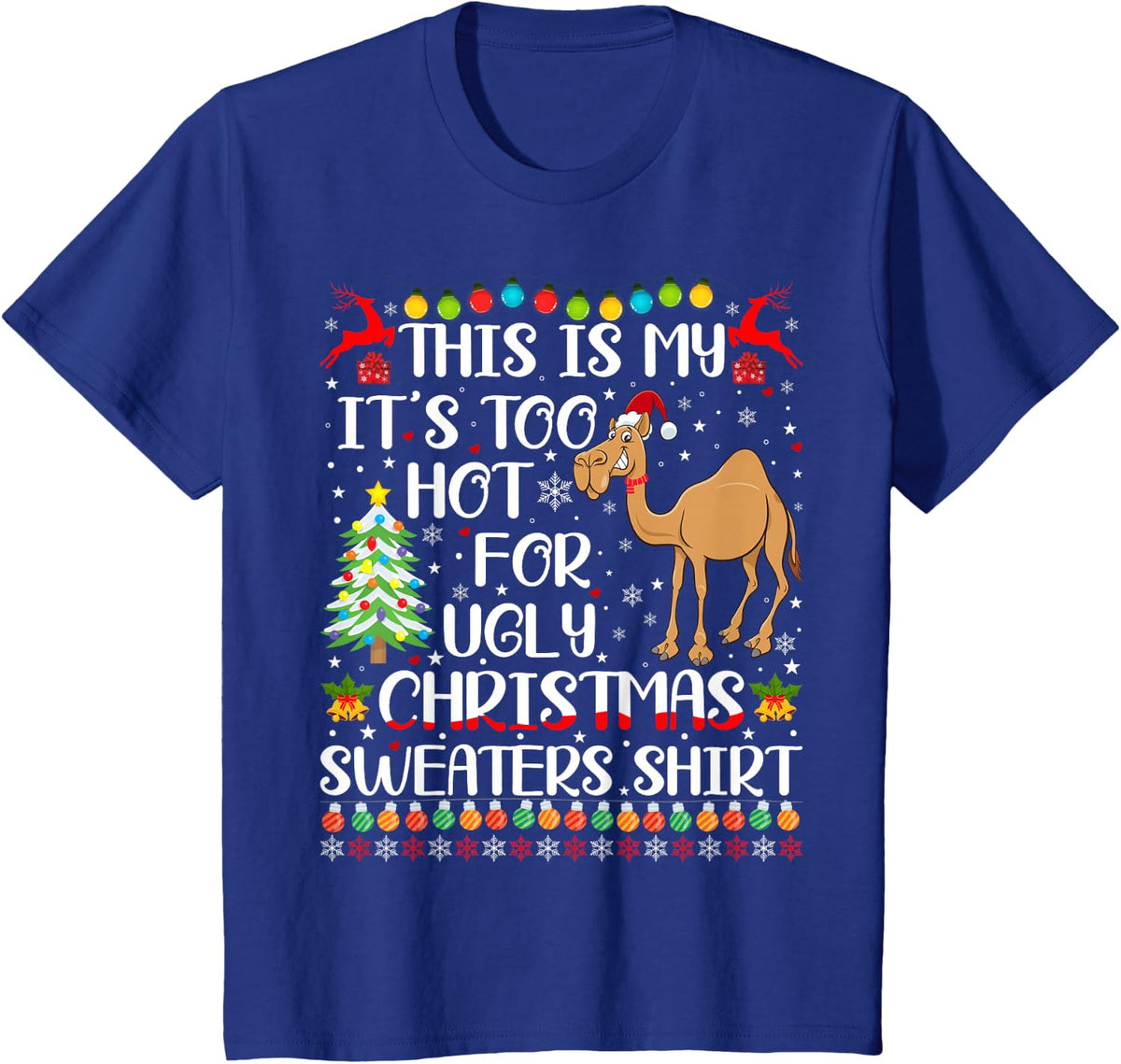 It's Too Hot For Ugly Christmas Sweaters Camel Lover T-Shirt - Royal Blue