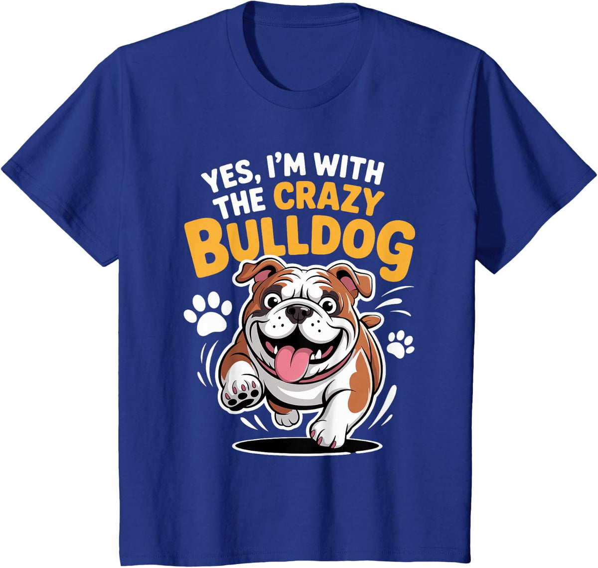 Funny Cute Pet Dog Breed Yes I'm with the Crazy Bulldog T-Shirt - Royal Blue