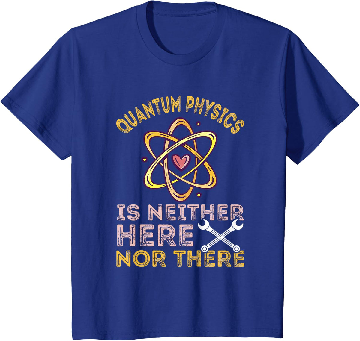 Neither Here Nor There Quantum Mechanics Quantum Physics T-Shirt - Royal Blue