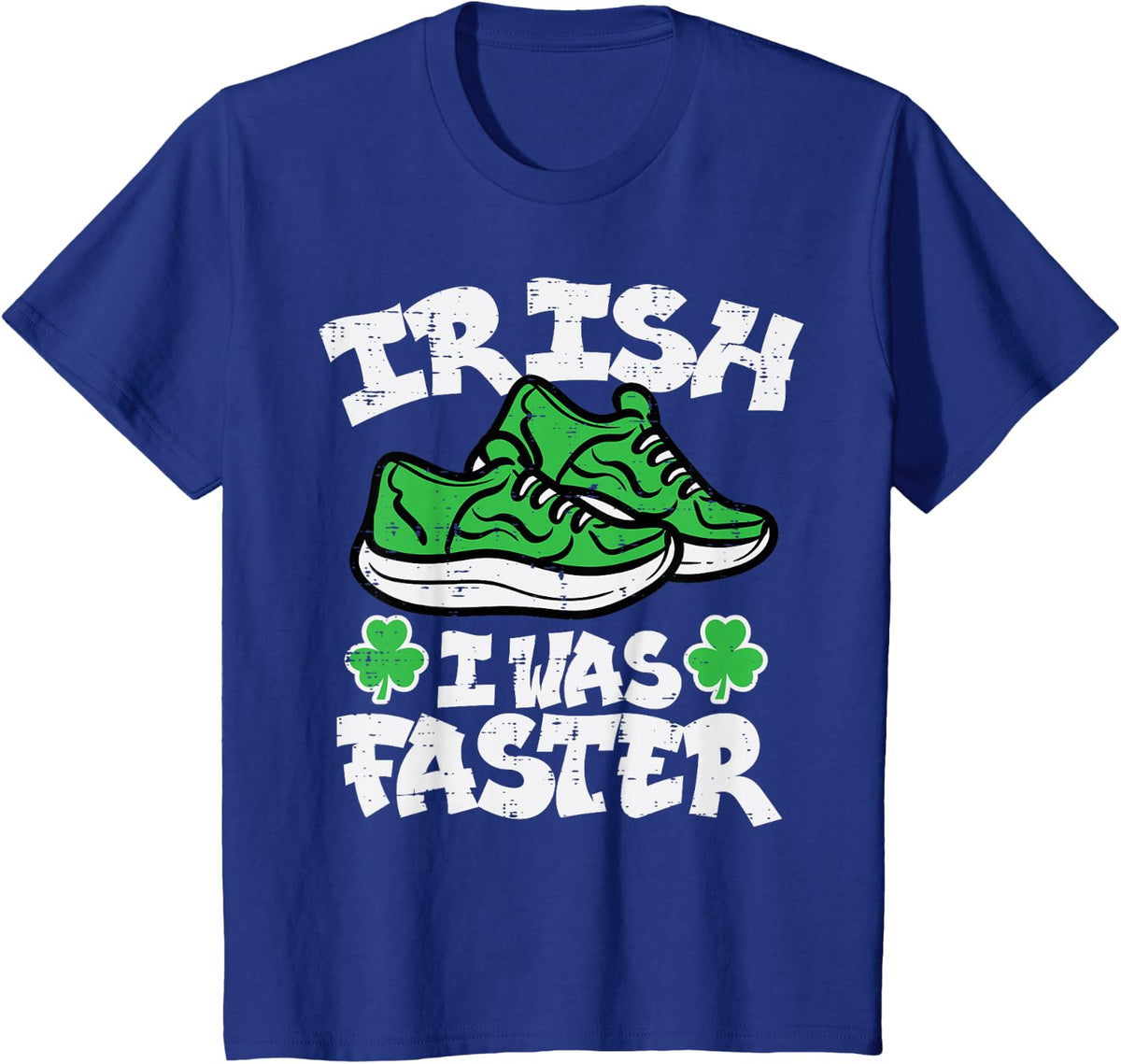 St Patricks Day Shoes Irish I Was Faster Run Women Men Kids T-Shirt - Royal Blue