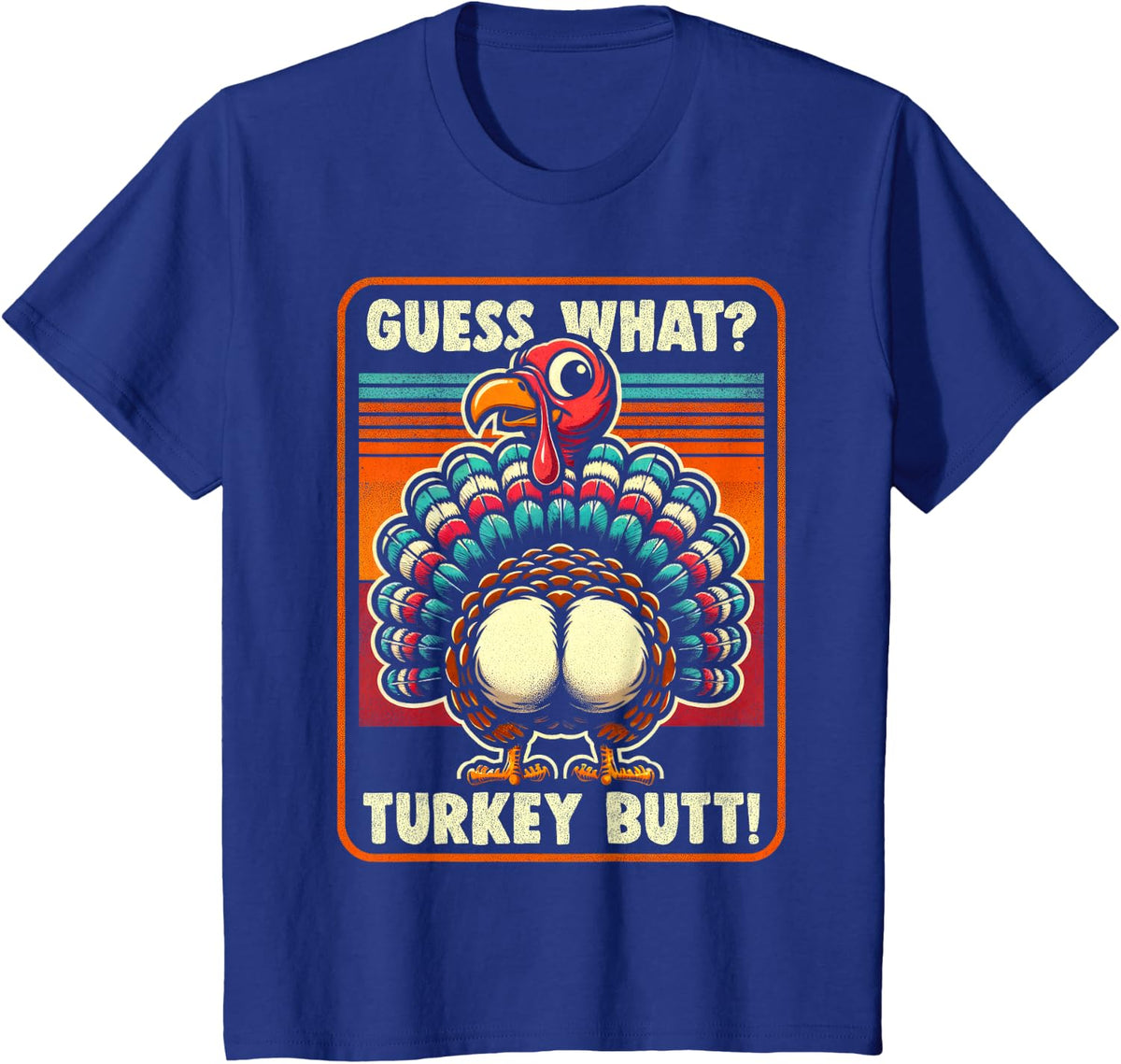 Thanksgiving Shirt for Men Women Kids Guess What Turkey Butt T-Shirt - Royal Blue