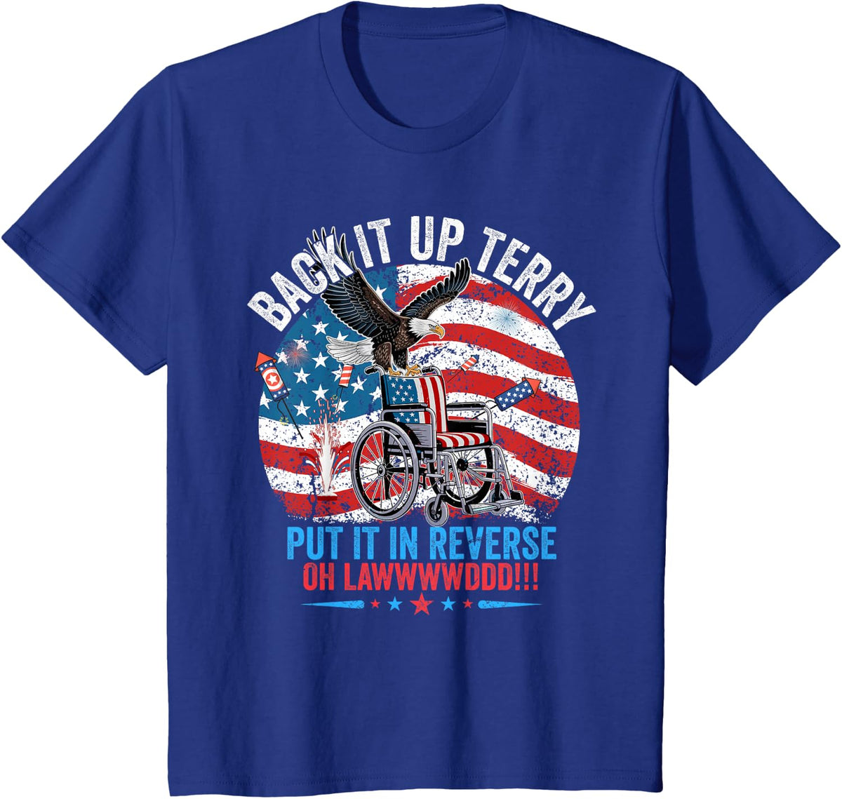 Back it Up Terry Put It in Reverse 4th of July Firework Fun T-Shirt - Royal Blue