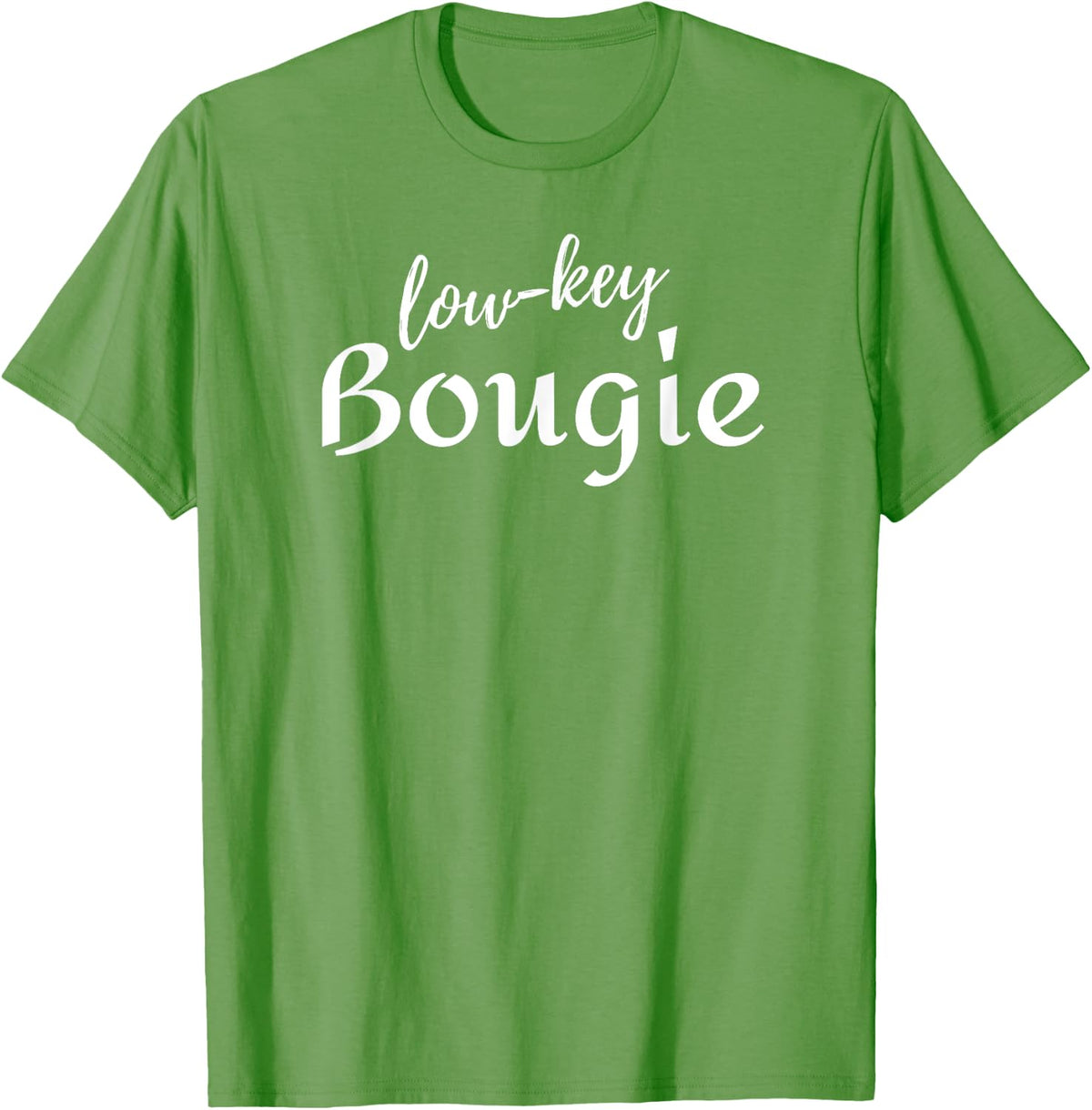 Funny Quotes and Sarcastic Sayings Humor Low-Key Bougie T-Shirt - Grass Green