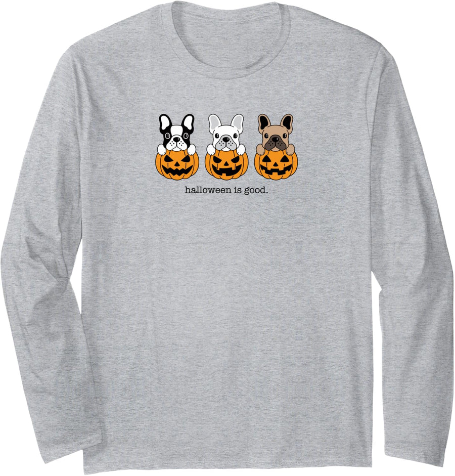 Halloween is Good and Life French Bulldog Frenchie Halloween Long Sleeve T-Shirt - Adult Unisex Heather Grey
