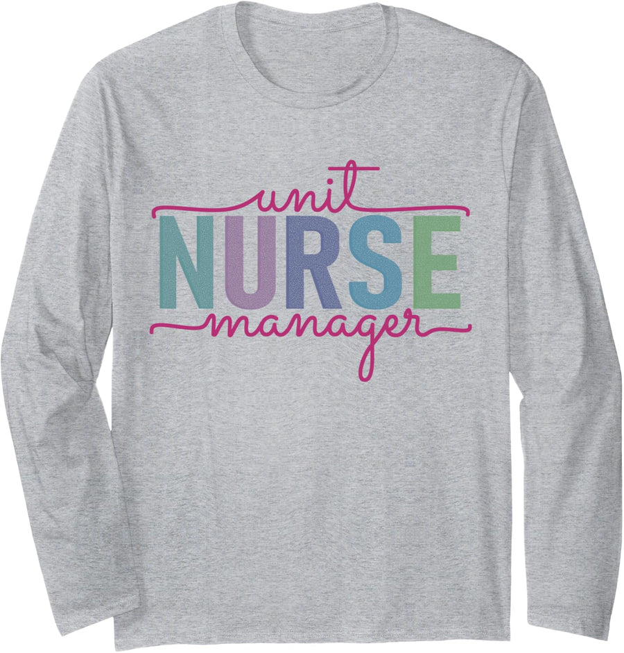 Nurse Unit Manager Clinical Supervisor Patient Care Nursing Long Sleeve T-Shirt - Adult Unisex Heather Grey
