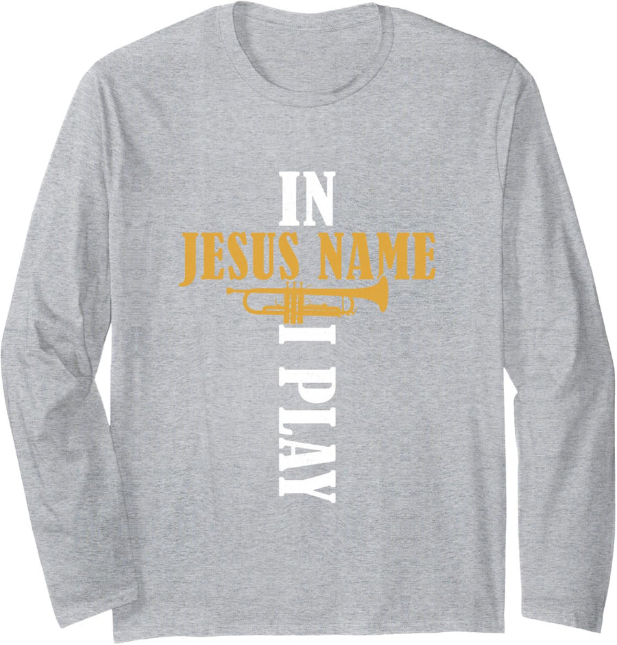 in Jesus Name I Play Trumpet Player Trumpeter Long Sleeve T-Shirt - Adult Unisex Heather Grey