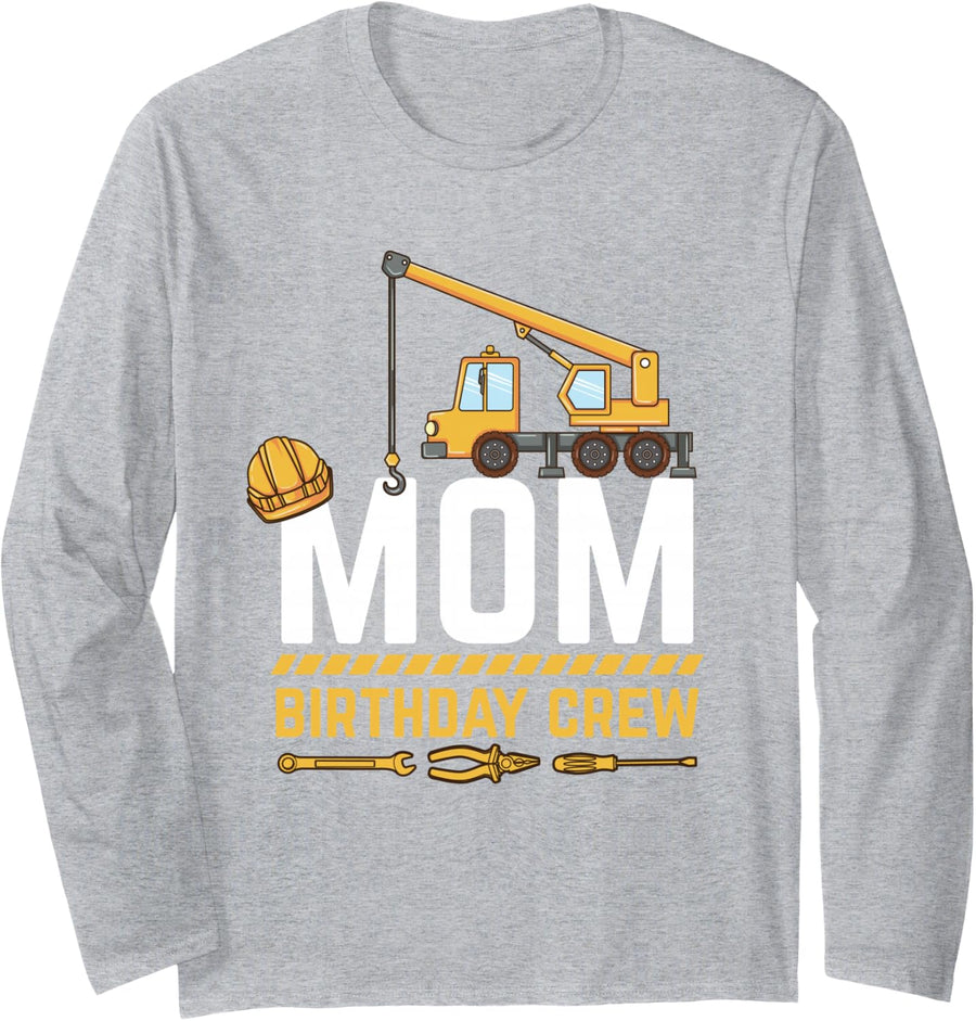 Mom Birthday Crew Construction Long Sleeve T-Shirt - Adult Unisex Heather Grey