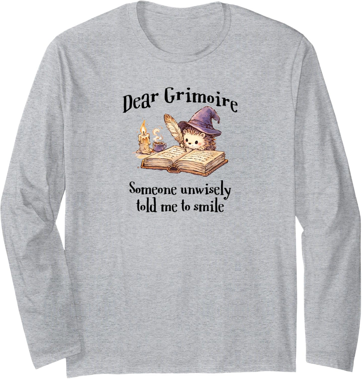Hedgehog: Dear Grimoire, Someone Unwisely Told Me to Smile Long Sleeve T-Shirt - Adult Unisex Heather Grey