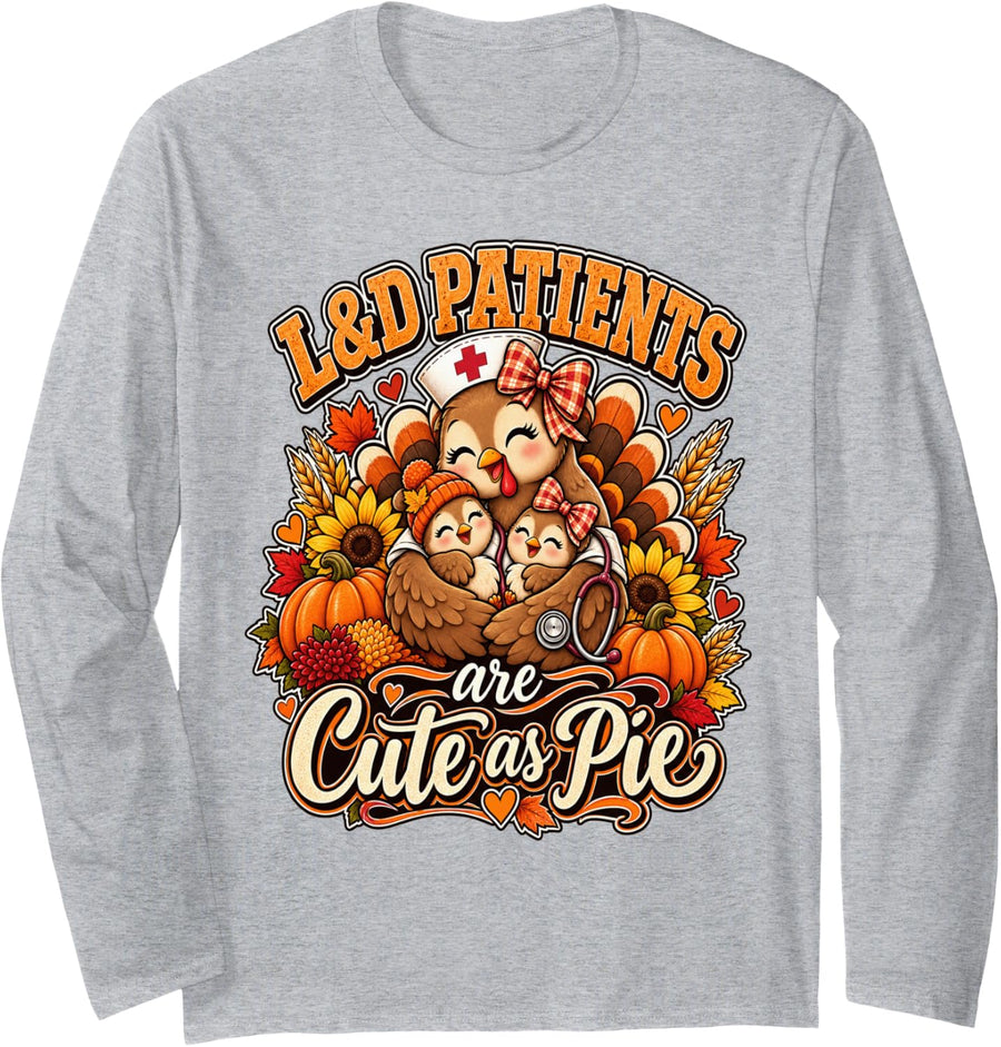 L&D Patients Cute As Pie Labor Delivery Nurse Thanksgiving Long Sleeve T-Shirt - Adult Unisex Heather Grey