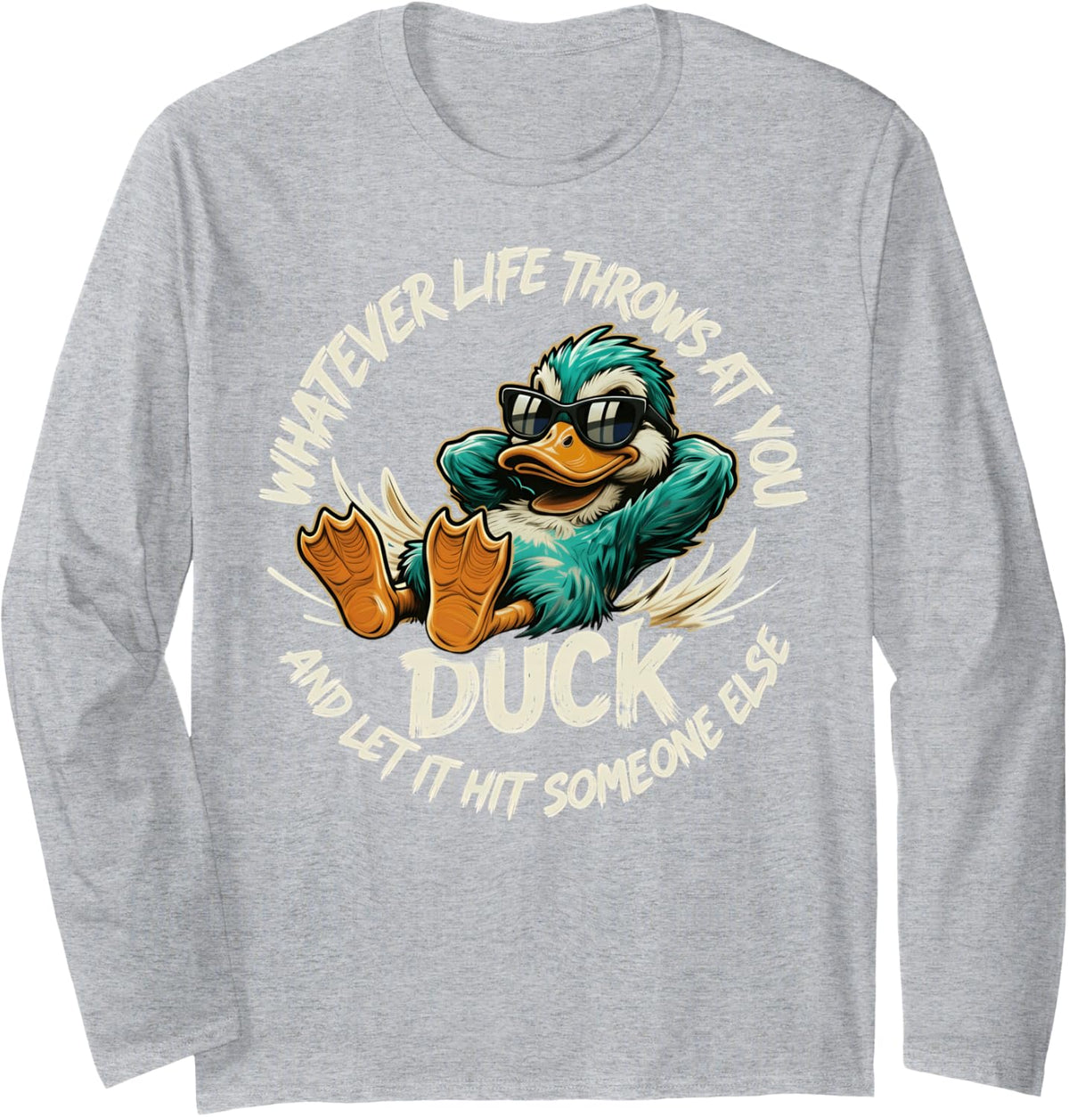 Whatever Life Throws at You Duck Funny Quote Humor Long Sleeve T-Shirt - Adult Unisex Heather Grey
