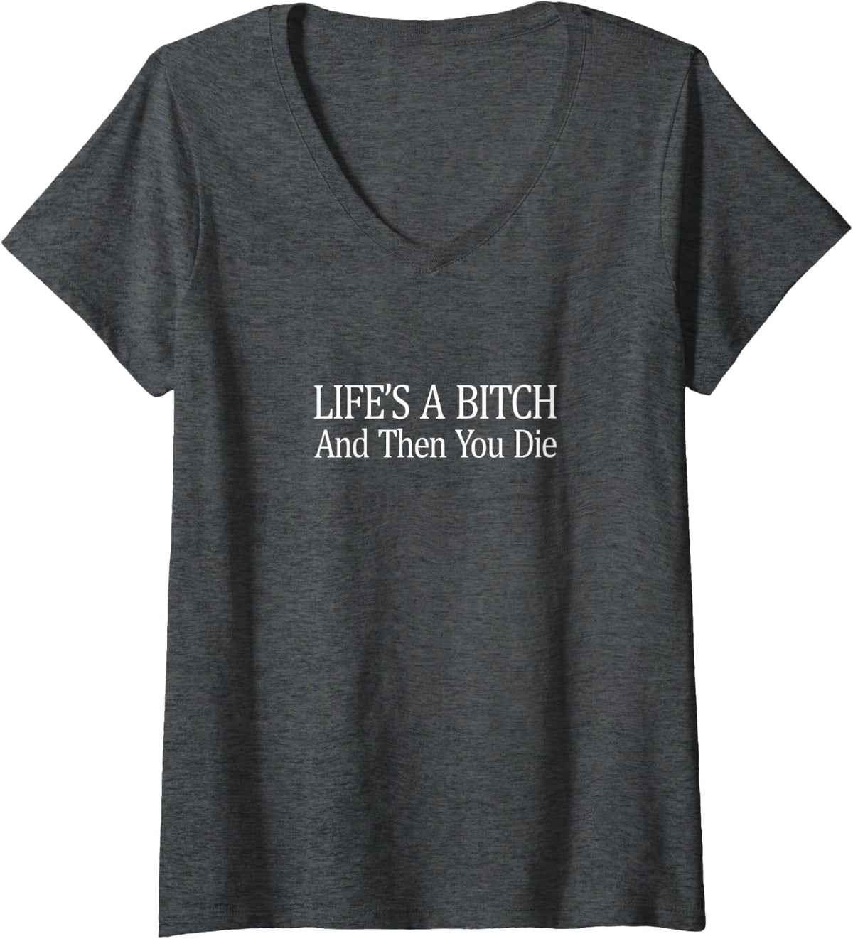 Womens Life Is A Bitch - And Then You Die - V-Neck T-Shirt - Dark Heather Grey
