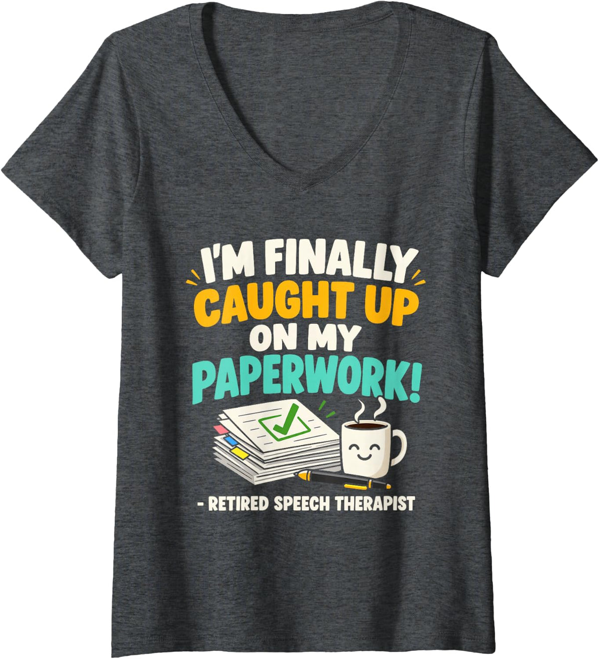 Women's Retired Speech Therapist Paperwork Humor V-Neck T-Shirt - Dark Heather Grey