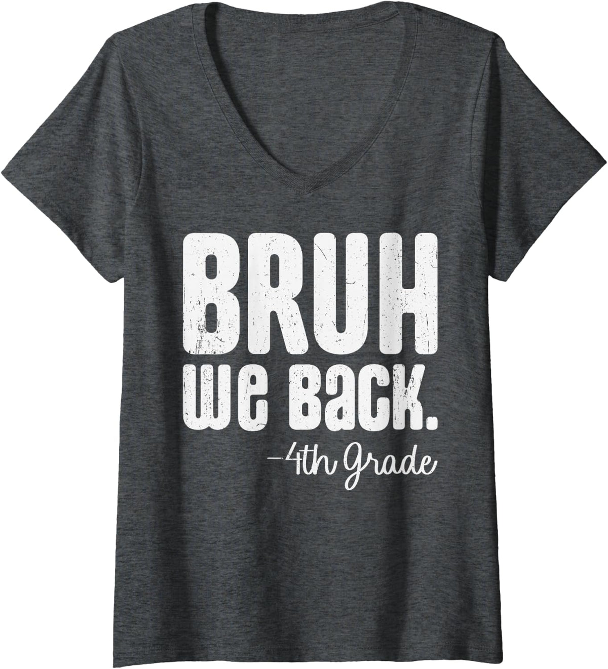 Women's Bruh We Back 4th Grade First Day of School Back to School V-Neck T-Shirt - Dark Heather Grey