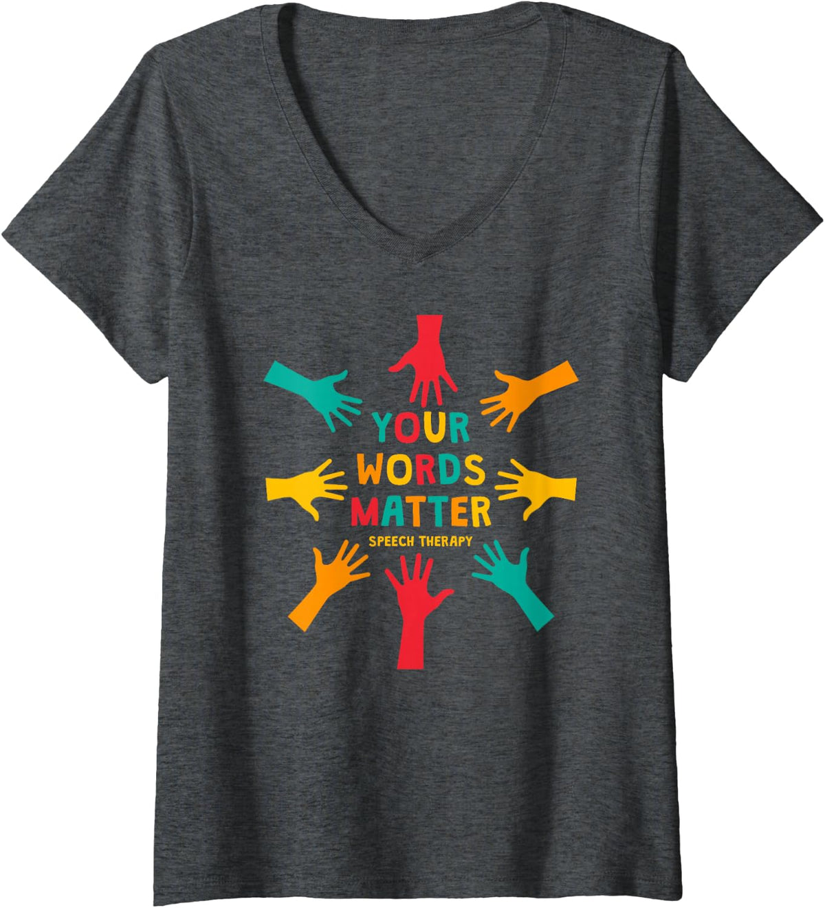 Women's Your Words Matter - Speech Therapist Pathologist SLP V-Neck T-Shirt - Dark Heather Grey