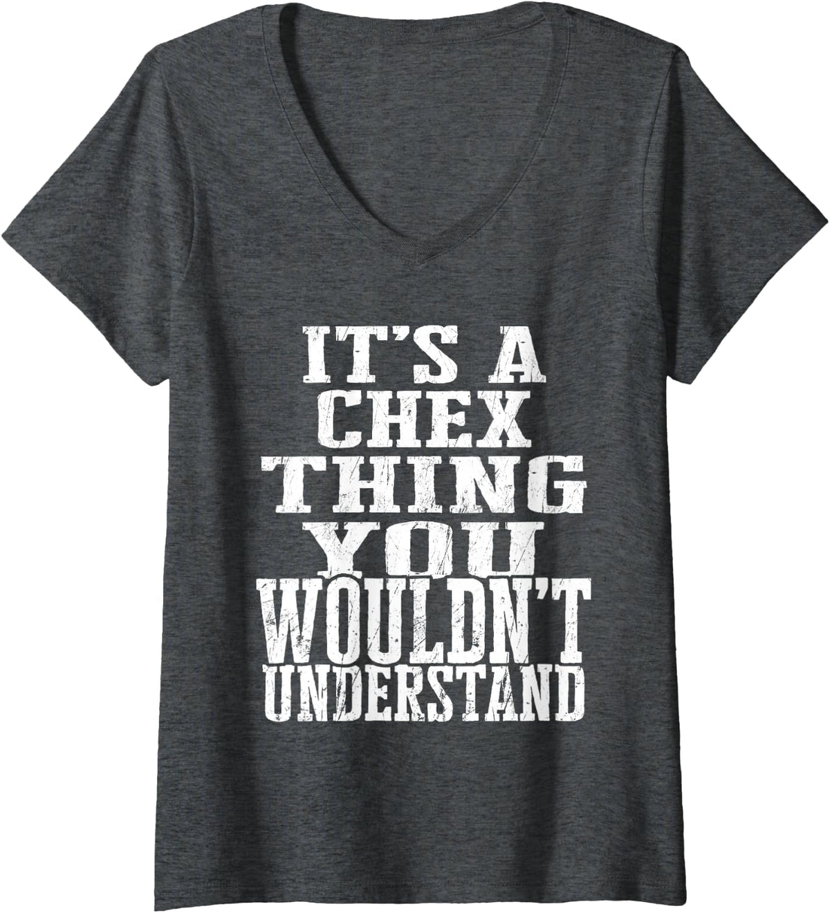 Women's It's A Chex Thing Matching Family Reunion First Last Name V-Neck T-Shirt - Dark Heather Grey
