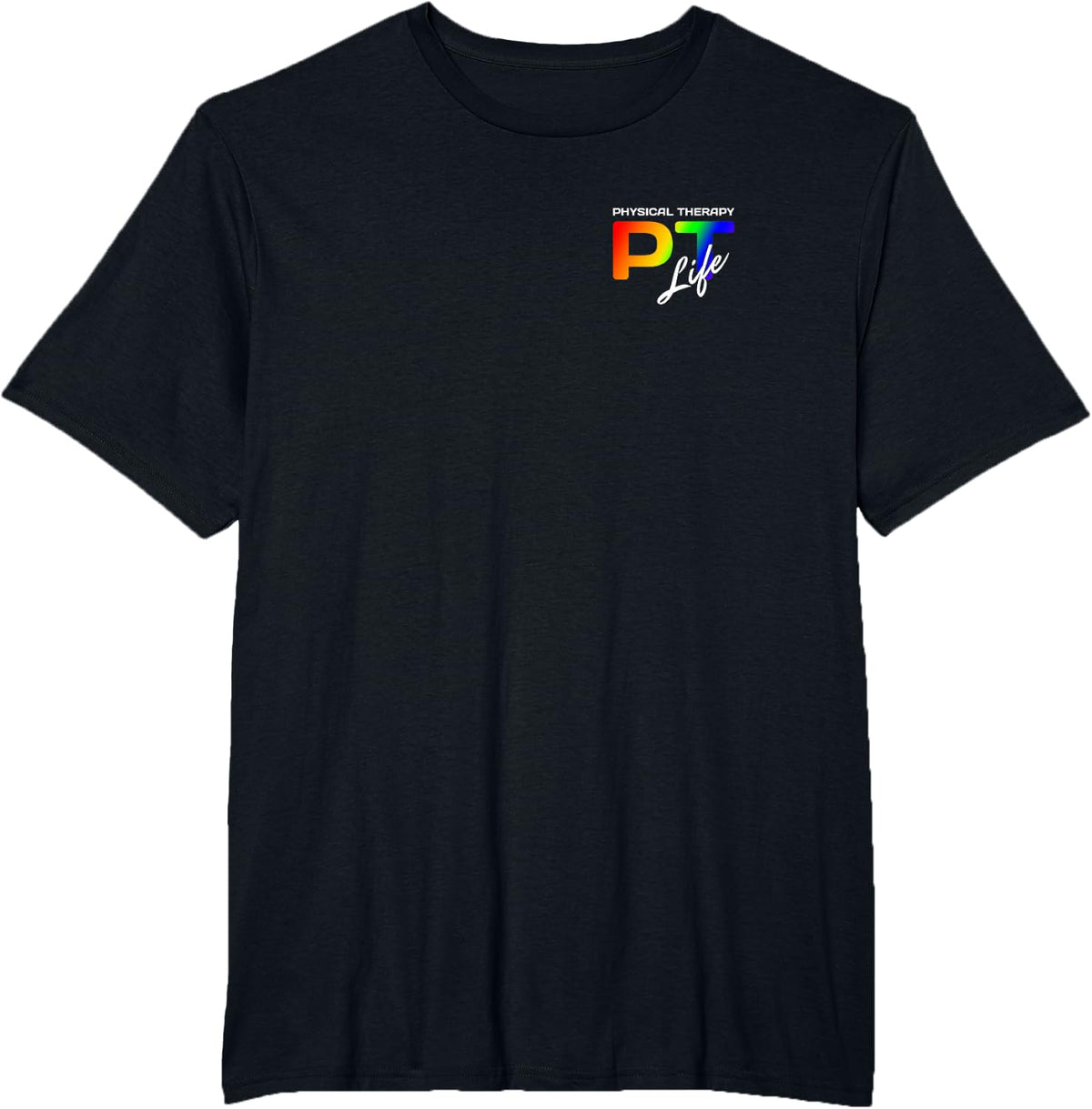 Physical Therapist PT Life Colorful Front/Back T-Shirt - Black