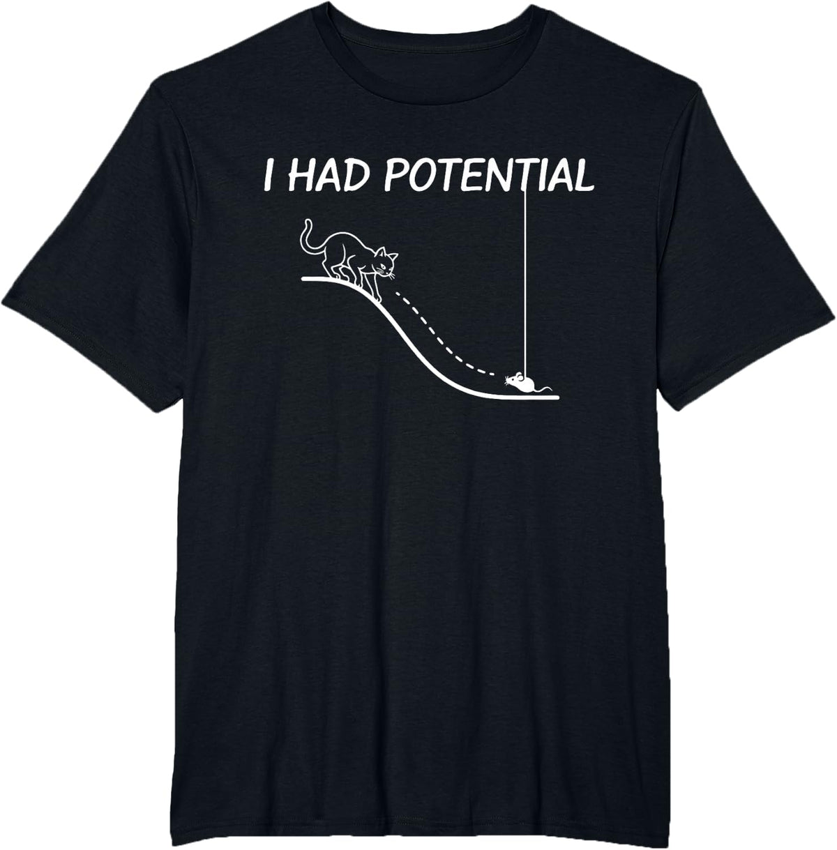 I Had Potential Funny Cat Physics Sarcasm Science Lover Tee T-Shirt - Black