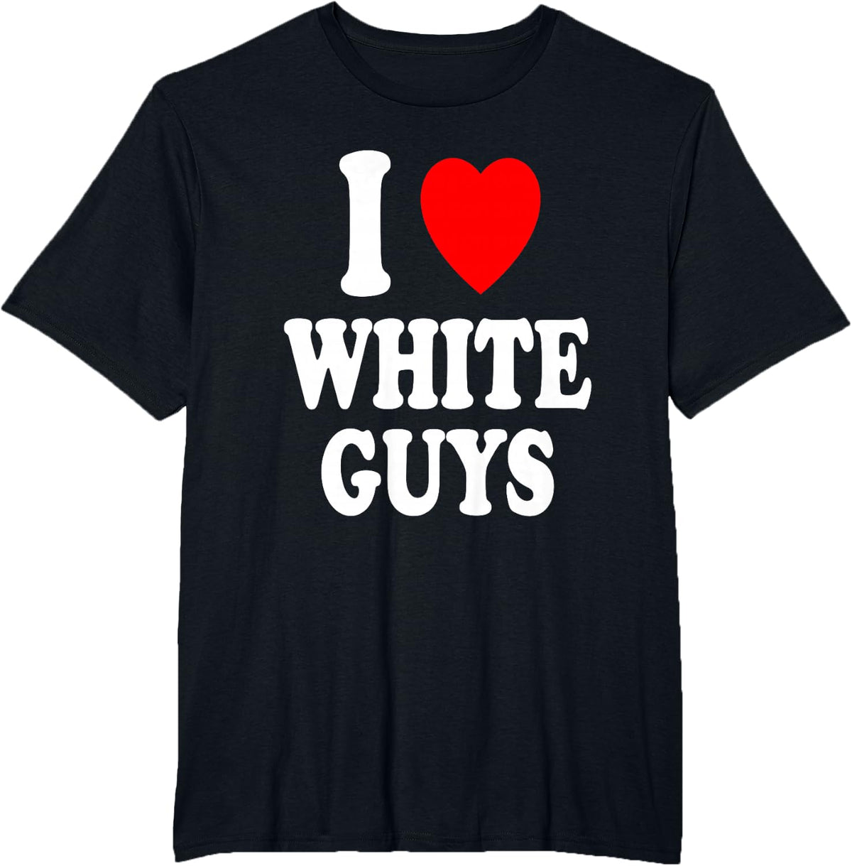 I Heart (Love) White Guys Sexy Hot Attraction Handsome T-Shirt - Black
